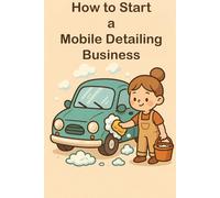 How to Start a Mobile Car Detailing Business