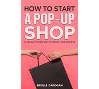 How To Start A Pop-Up Shop: Learn An Exciting Way To Expand Your Business