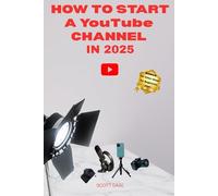 How to Start a YouTube Channel in 2025: The Ultimate Beginner's Guide to Escape the 9-to-5. Learn How to Build, Grow and Monetize your Channel from Scratch.