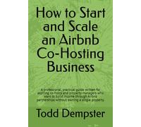 How to Start and Scale an Airbnb Co-Hosting Business: A professional, practical guide written for aspiring co-hosts and property managers who want to build income through Airbnb partnerships.