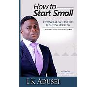 How To Start Small: Financial Skills For Business Success