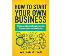 How to Start Your Own Business