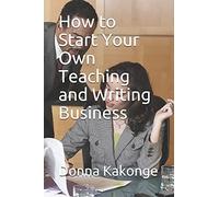 How To Start Your Own Teaching And Writing Business