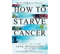 How to Starve Cancer: Without Starving Yourself