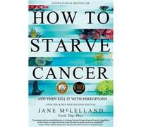 How to Starve Cancer by Jane McLelland Jane McLelland (Auteur)