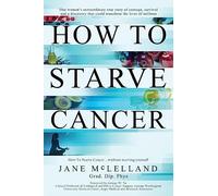 How to Starve Cancer: Without Starving Yourself