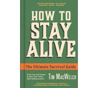 How to Stay Alive: The Ultimate Survival Guide