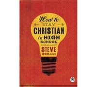 How To Stay Christian In High School by Steven Gerali Steven Gerali (Auteur)