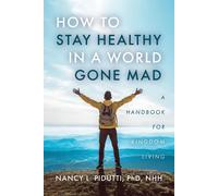 How To Stay Healthy In A World Gone Mad