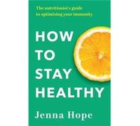 How to Stay Healthy - Jenna Hope - Little Brown Book Group - Livre en Anglais - Paperback Jenna HopeJenna Hope (Auteur)