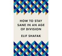 How to Stay Sane in an Age of Division: The powerful, pocket-sized manifesto