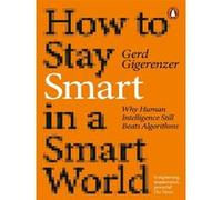 How to Stay Smart in a Smart World: Why Human Intelligence Still Beats Algorithms