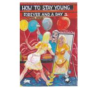 How To Stay Young Forever And A Day.2. Paperback Book By Noel Bodie