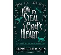 How to Steal a God's Heart: A Sinfully Funny Paranormal Romantic Comedy