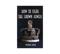 How To Steal The Crown Jewels