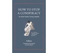 How to Stop a Conspiracy: An Ancient Guide to Saving a Republic