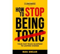 How To Stop Being Toxic: Your Fast Track Blueprint to Lasting Change