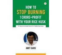How To Stop Burning 1 Crore+Profit With Your Rice Husk