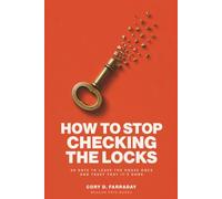 How to Stop Checking the Locks: 90 Days to Leave the House Once and Trust That It's Done