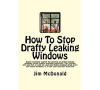 How To Stop Drafty Leaking Windows: Easily installed system for sealing up drafty leaking windows using readily available materials. This system will ... windows. It is low cost and very effective