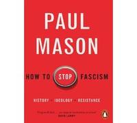 Comment arrêter le fascisme : histoire, idéologie, résistance