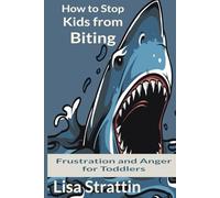 How to Stop Kids from Biting: Frustration and Anger for Toddlers