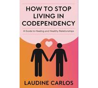 How to Stop Living in Codependency: A Guide to Healing and Healthy Relationships