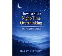 How to Stop Night-Time Overthinking: Calm Your Mind at Night and Fall Asleep Without Fighting Your Thoughts