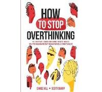 How To Stop Overthinking
