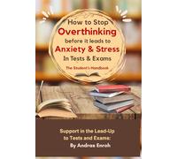 How to Stop Overthinking, Anxiety & Strees: Exam Stress. Help with living, prepairing and sitting Exams without Overthinking which can lead to Anxiety & Stress