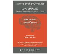 How To Stop Stuttering & Love Speaking: Expands All Editions Of Stuttering & Anxiety Self-Cures