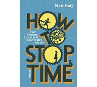 How to Stop Time: Fuir l'amour à tout prix pour rester en vie
