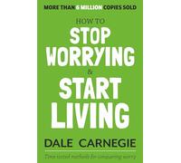 How to Stop Worrying and Start Living