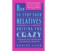 How to Stop Your Relatives from Driving You Crazy Denise Lang (Auteur)