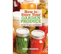How to Store Your Garden Produce: The Key to Self-sufficiency