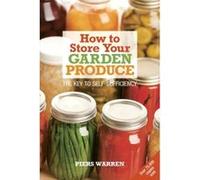 How to Store Your Garden Produce: The Key to Self-sufficiency