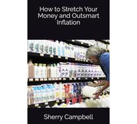 How to Stretch Your Money and Outsmart Inflation