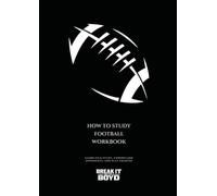 How to Study Football Workbook: Learn How to Watch Film and Be prepared for your Opponent