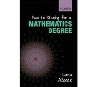 How to Study for a Mathematics Degree Lara Alcock, (Auteur)