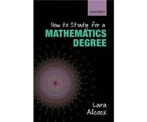 How to Study for a Mathematics Degree Lara Alcock, (Auteur)