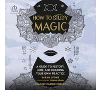 How to Study Magic: A Guide to History, Lore, and Building Your Own Practice