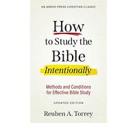How to Study the Bible Intentionally: Methods and Conditions for Effective Bible Study