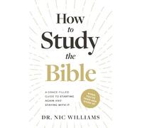 How to Study the Bible (When You've Tried and Given Up): A Grace-Filled Guide to Starting Again and Staying with It
