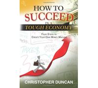How to succeed in a tough economy: Create your own money machine