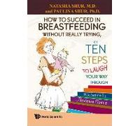How To Succeed In Breastfeeding Without Really Trying, Or Ten Steps To Laugh Your Way Through