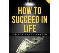 How to Succeed in Life: Unlocking the Mindset of Achievement