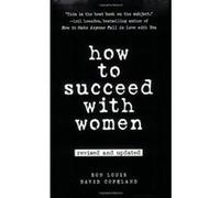 How to Succeed With Women David Copeland, Ron Louis (Auteur)