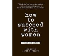 How to Succeed with Women, Revised and Updated