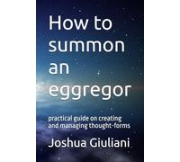 How to summon an eggregor: practical guide on creating and managing thought-forms