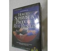 How to Supervise and Produce Real Results